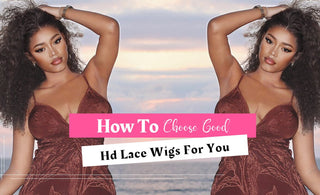 How To Choose Good Hd Lace Wigs For You