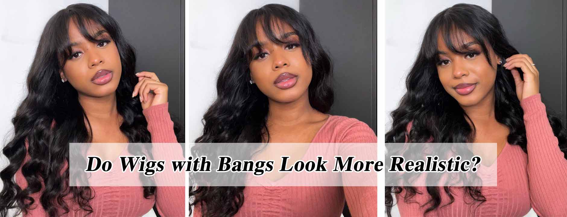 Do Wigs with Bangs Look More Realistic?