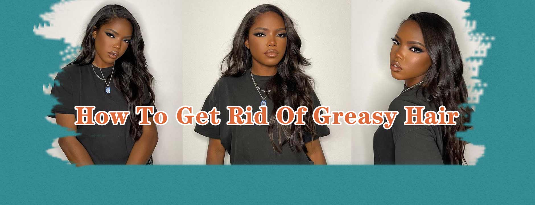 How To Get Rid Of Greasy Hair