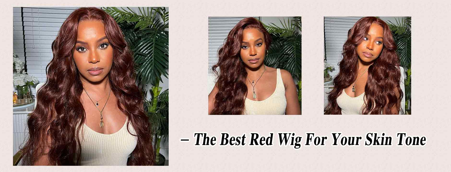The Best Red Wig For Your Skin Tone