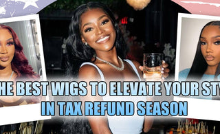 The Best Wigs to Elevate Your Style in Tax Refund Season