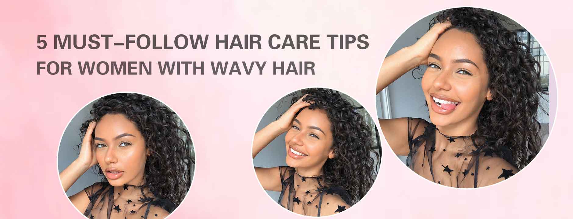 5 Must-Follow Hair Care Tips for Women with Wavy Hair