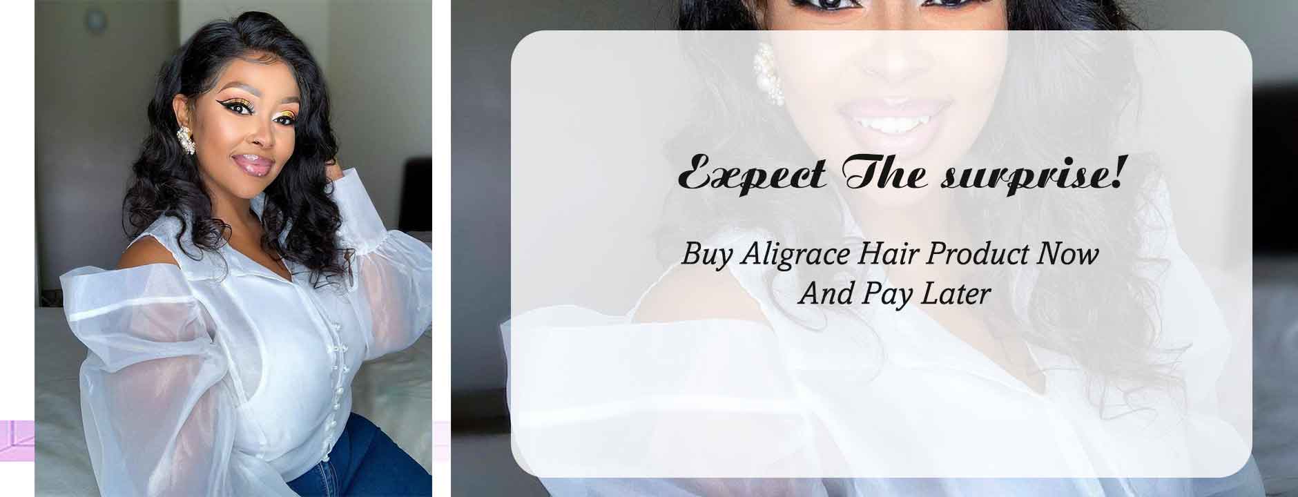 Expect The surprise! Buy Aligrace Hair Product Now And Pay Later