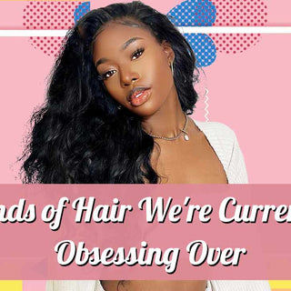 3 Kinds of Hair We're Currently Obsessing Over