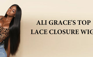 Ali Grace's Top Lace Closure Wigs