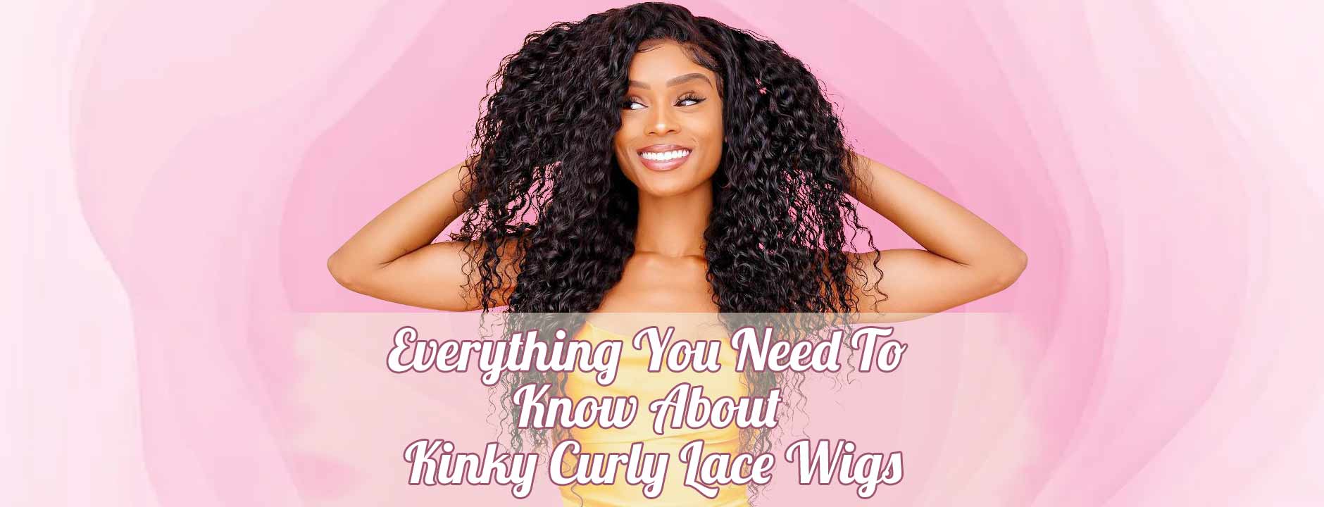 Everything You Need To Know About Kinky Curly Lace Wigs