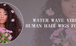 Water Wave Virgin Human Hair Wigs for you