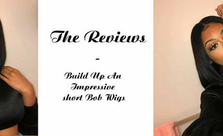 The Reviews - Build Up An Impressive short Bob Wigs