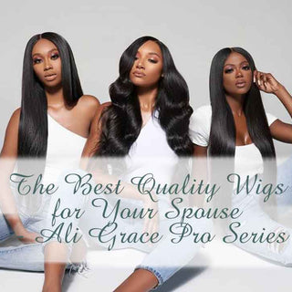 The Best Quality Wigs for Your Spouse - Ali Grace Pro Series!