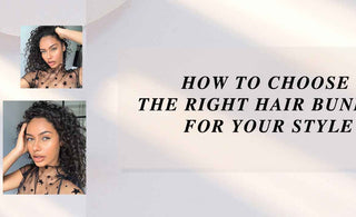 How to Choose the Right Hair Bundle for Your Style