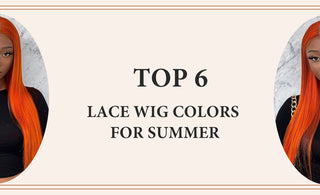 Top 6 Lace Wig Colors for Summer