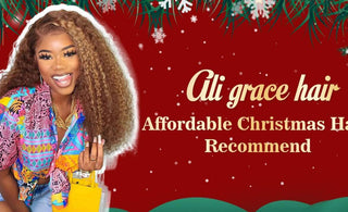 Ali Grace Hair Affordable Christmas Hair Recommend