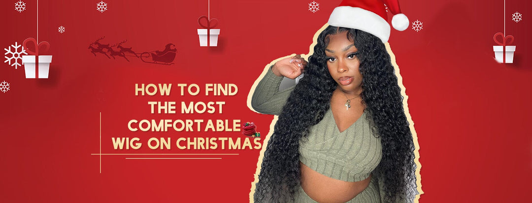 How to Find the Most Comfortable Wig On Christmas