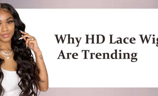 Why HD Lace Wigs Are Trending