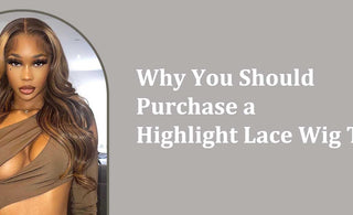 Why You Should Purchase a Highlight Lace Wig Today!