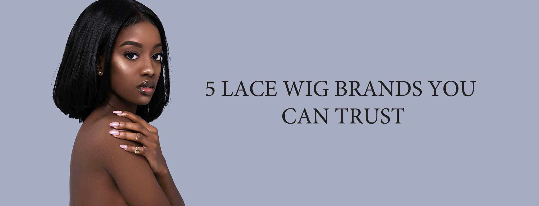 5 Lace Wig Brands You Can Trust