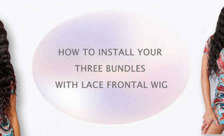 How To: Install Your Three Bundles with Lace Frontal Wig