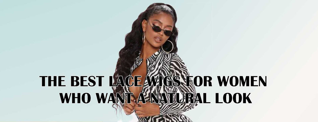 The Best Lace Wigs for Women Who Want a Natural Look