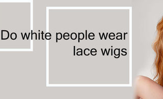 Do white people wear lace wigs