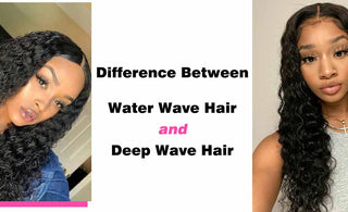 Difference Between Water Wave Hair and Deep Wave Hair