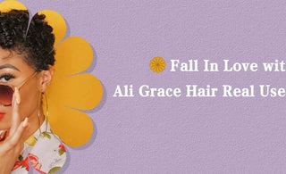 Fall In Love with Ali Grace Hair: Real User Reviews