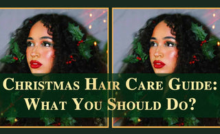 Christmas Hair Care Guide: What You Should Do?