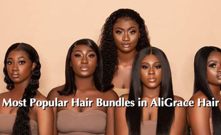 Most Popular Hair Bundles in Ali Grace Hair