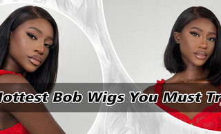 Hottest Bob Wigs You Must Try