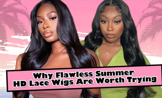 Why Flawless Summer HD Lace Wigs Are Worth Trying