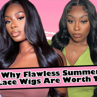 Why Flawless Summer HD Lace Wigs Are Worth Trying