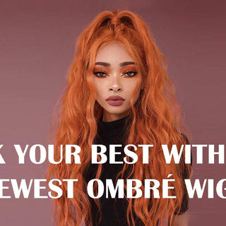 Look Your Best with the Newest Ombré Wigs