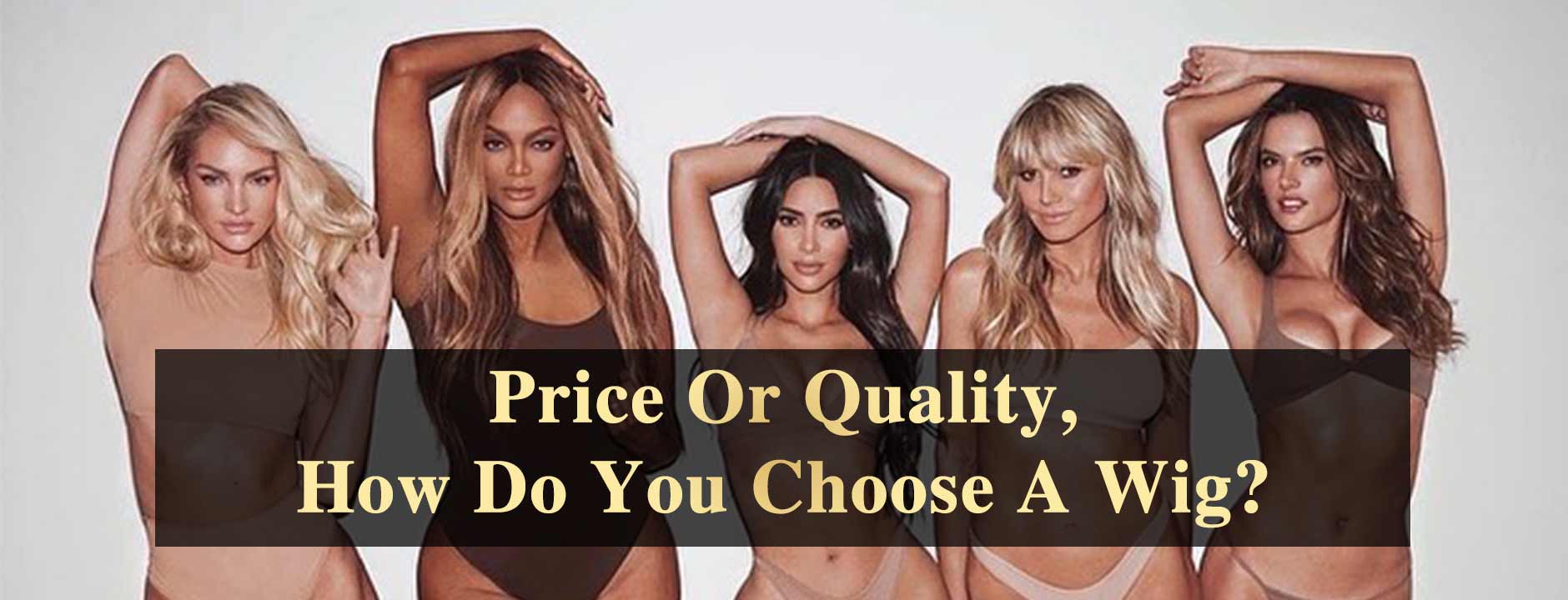 Price Or Quality, How Do You Choose A Wig?