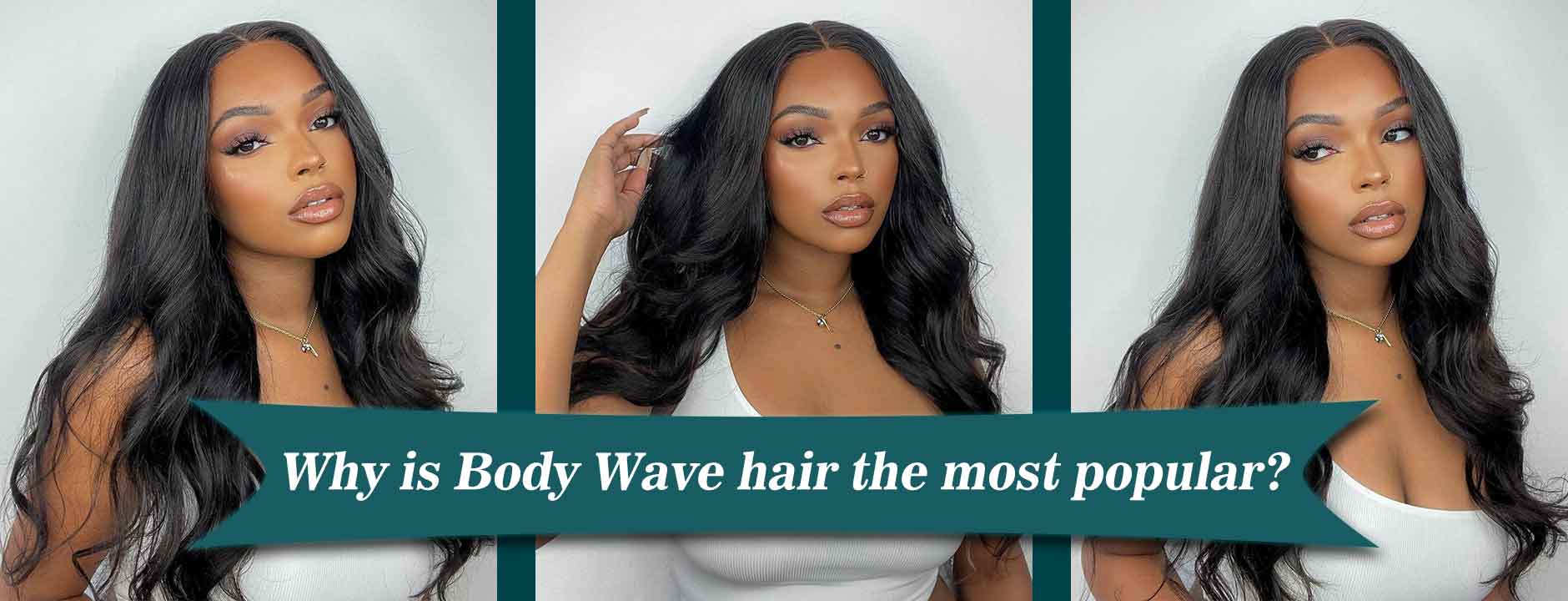 Why is body wave hair the Popular Human Hairstyle?