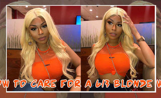 How To Care For A 613 Blonde Wig?