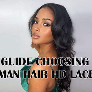 How-To Guide: Choosing The Best Human Hair HD Lace Wig