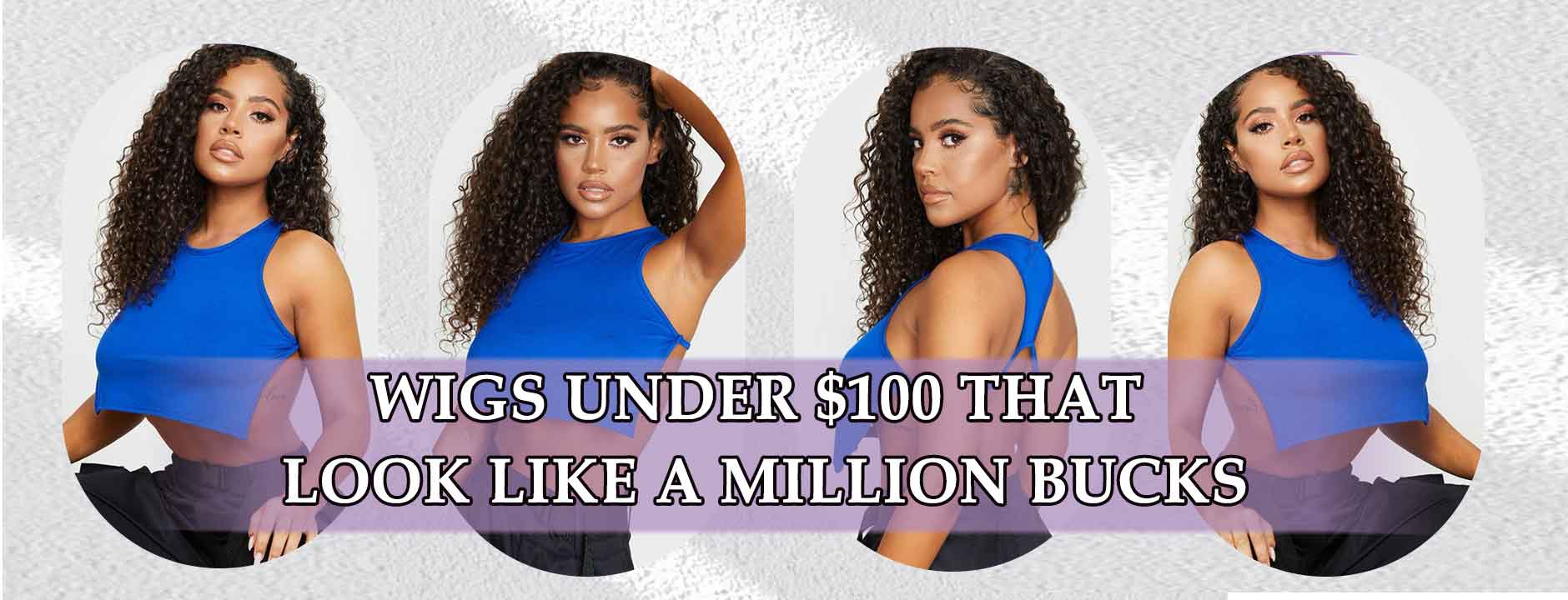 Wigs Under $100 That Look Like A Million Bucks