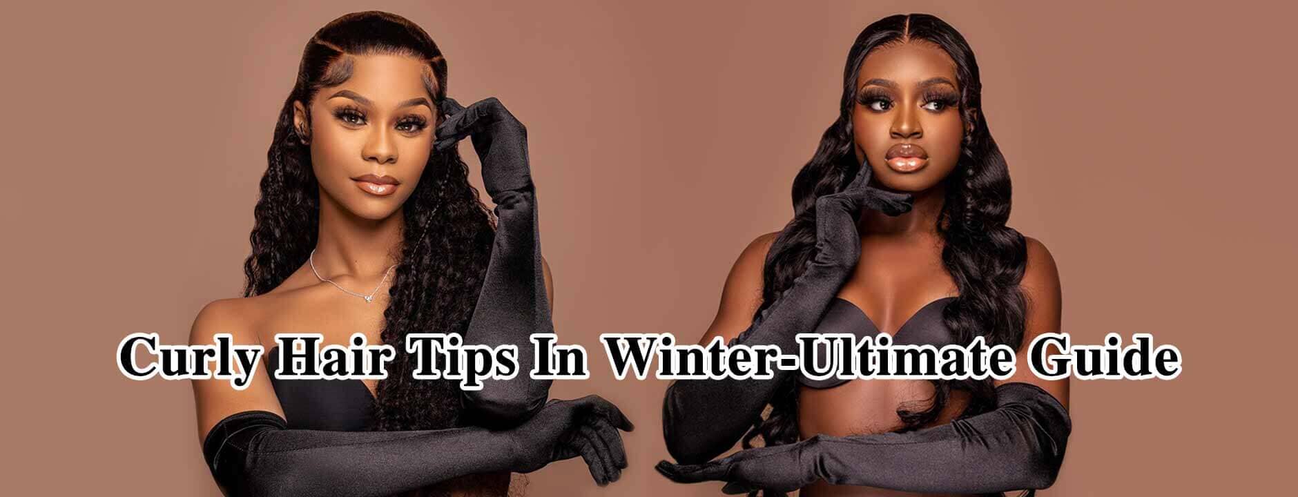 Curly Hair Tips In Winter-Ultimate Guide