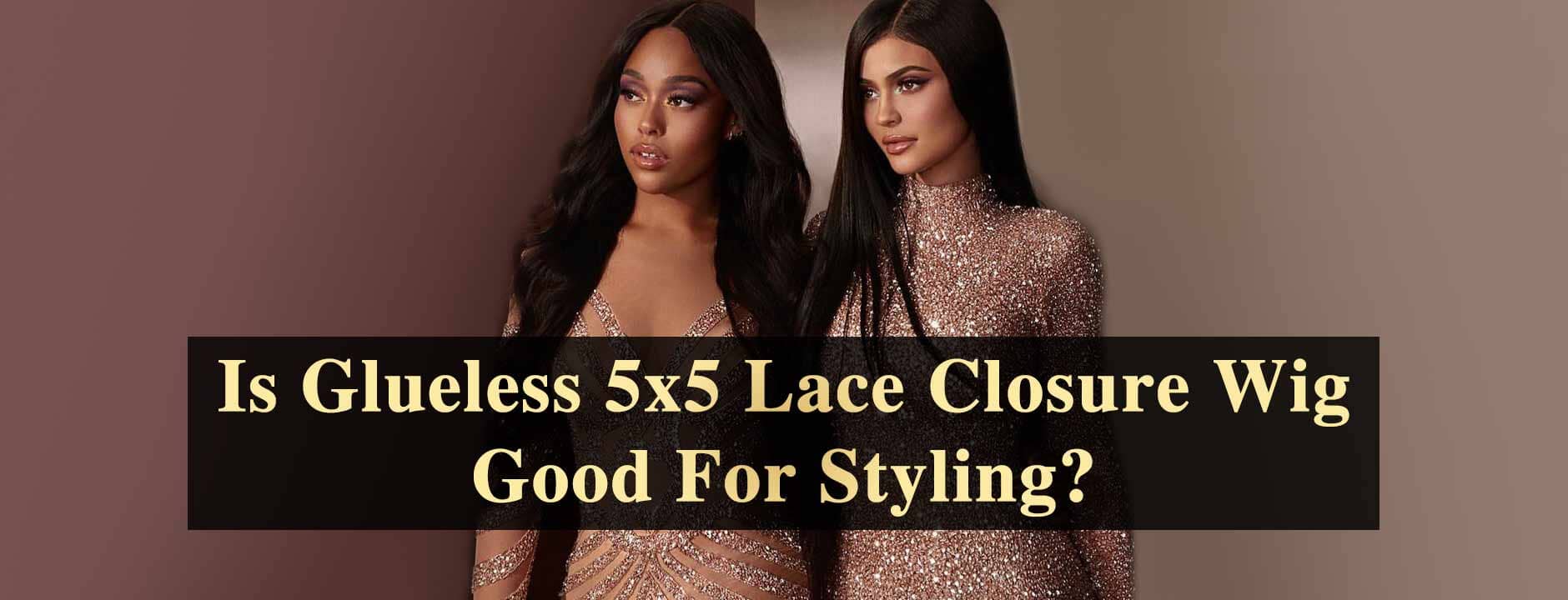 Is Glueless 5x5 Lace Closure Wig Good For Styling?