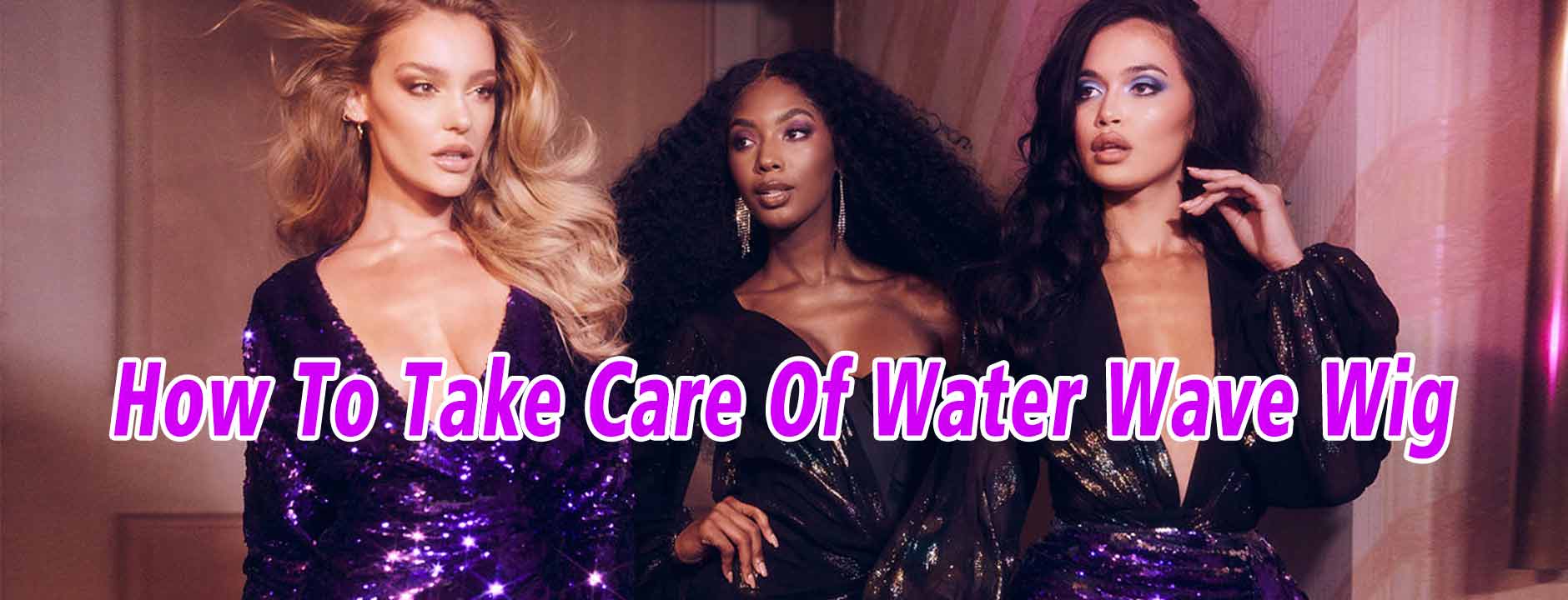 How To Take Care Of Water Wave Wig