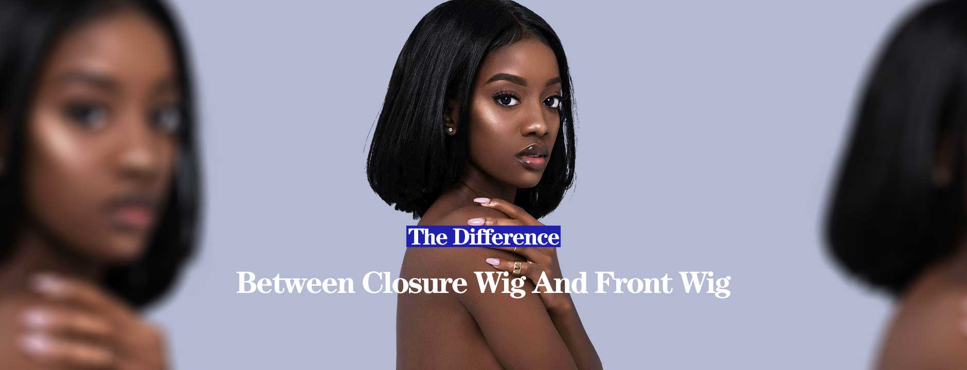 The Difference Between Closure Wig And Front Wig