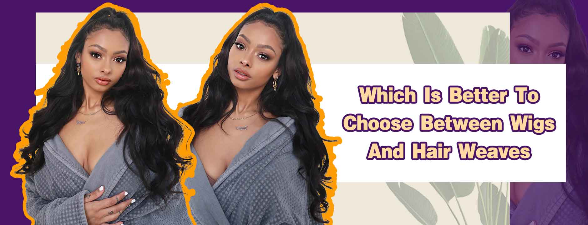 Which Is Better To Choose Between Wigs And Hair Weaves?