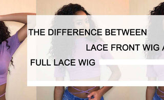 The Difference Between Lace Front Wig and Full Lace Wig