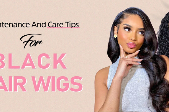 Maintenance And Care Tips For Black Hair Wigs