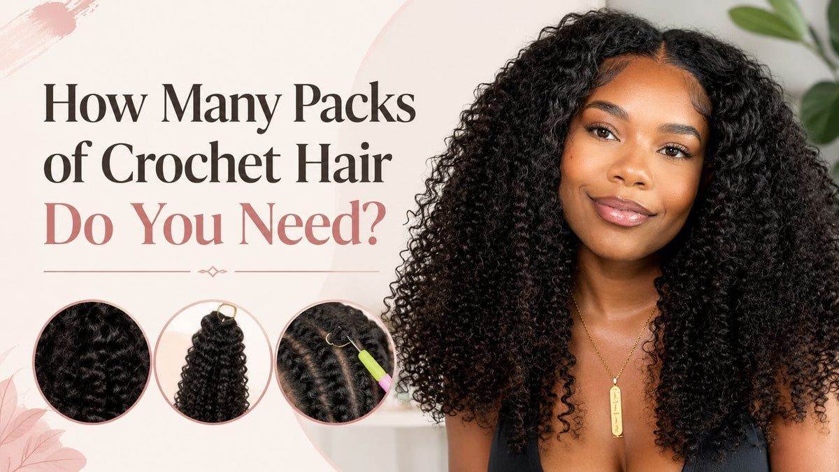 How Many Packs of Crochet Hair Do You Need?