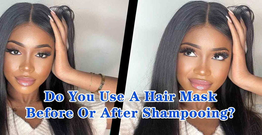Do You Use A Hair Mask Before Or After Shampooing? AliGrace