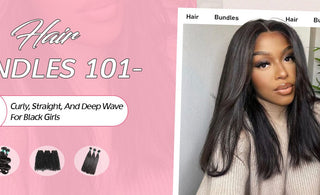 Hair Bundles 101- Your Guide To Curly, Straight, And Deep Wave For Black Girls