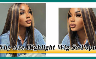 Why Are Highlight Wig So Popular