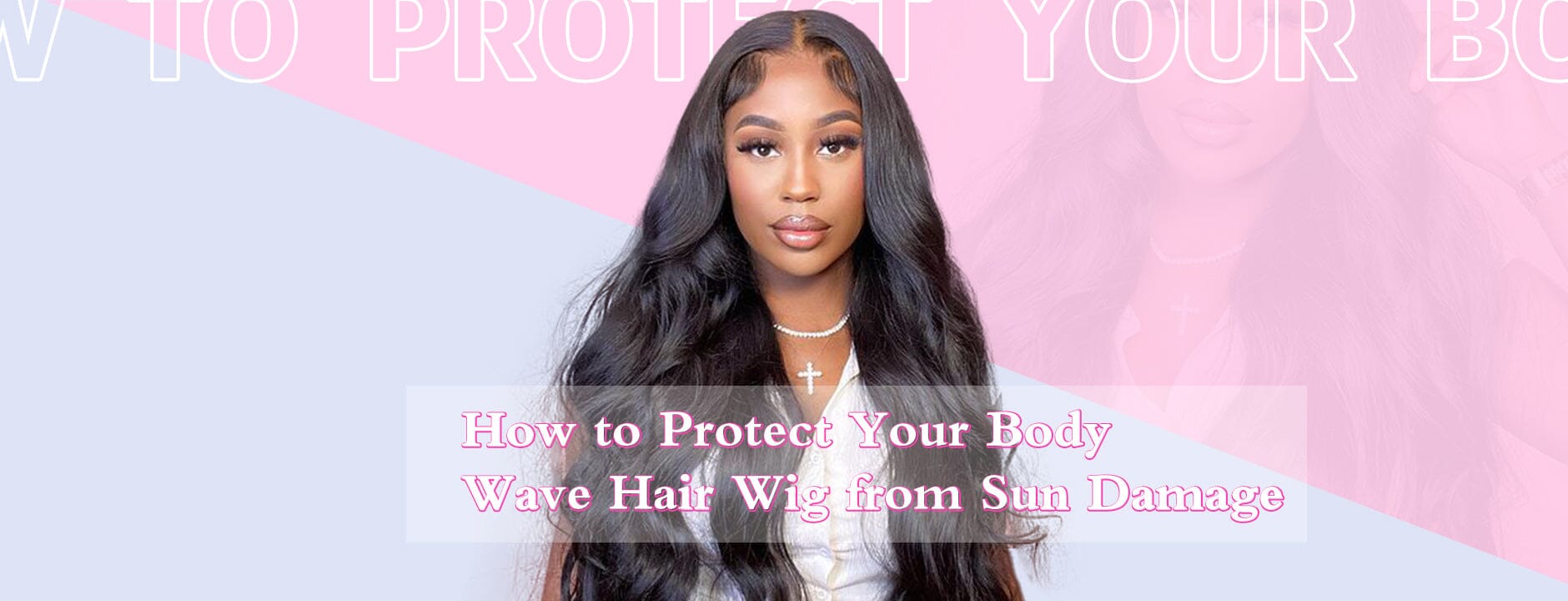 How to Protect Your Body Wave Hair Wig from Sun Damage