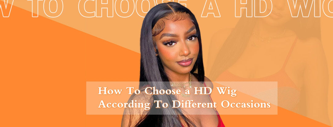 How to Choose a HD Wig According to Different Occasions