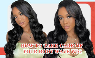 How to Take Care of Your Body Wave Wig